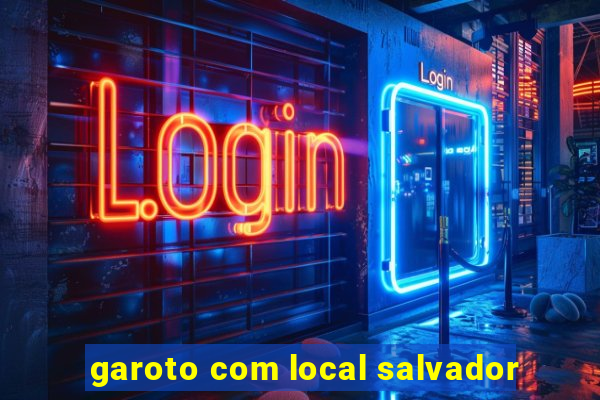 garoto com local salvador